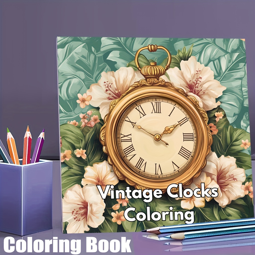 Adult Coloring Book Stress Relief - 28 Pages Vintage Clocks Coloring Book